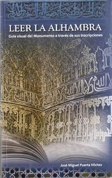 Leer la Alhambra : guía del monumento a través de sus inscripciones von José Miguel Puerta Vílchez | Buch | Zustand sehr gut