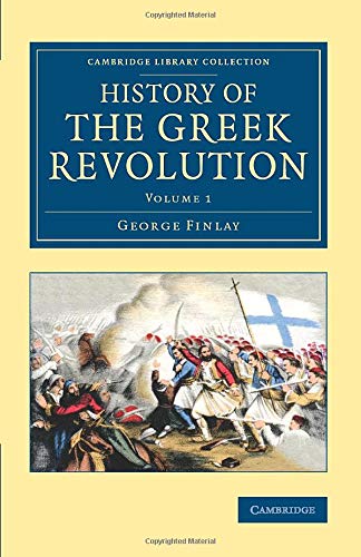 History of the Greek Revolution 2 volume set: History of the Greek Revolution (Cambridge Library Collection - European History)