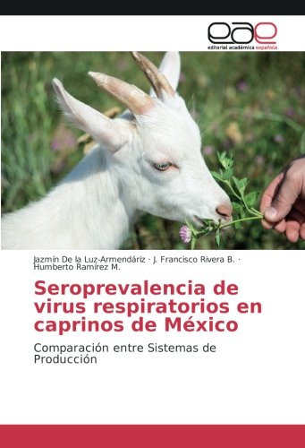 Seroprevalencia de virus respiratorios en caprinos de México: Comparación entre Sistemas de Producción