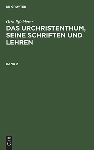 Otto Pfleiderer: Das Urchristenthum, seine Schriften und Lehren. Band 2