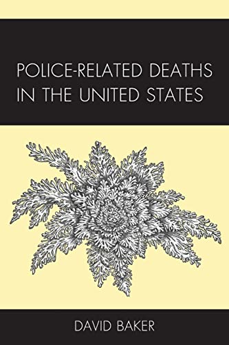 Police-Related Deaths in the United States (Policing Perspectives and Challenges in the Twenty-First Century)