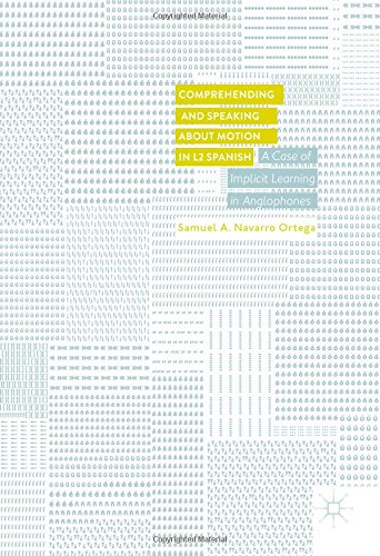 Comprehending and Speaking about Motion in L2 Spanish: A Case of Implicit Learning in Anglophones