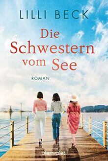 Die Schwestern vom See: Roman