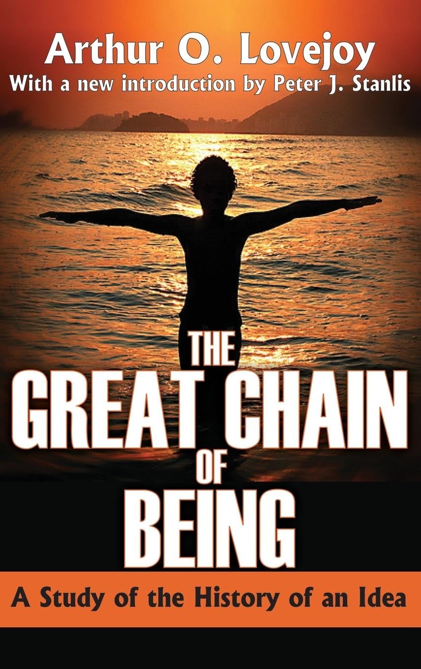 Arthur Lovejoy The Great Chain Of Being, A Study Of The History Of An Idea