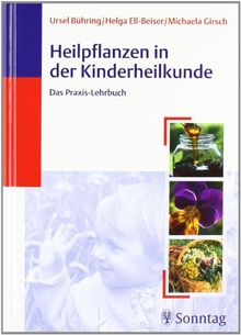 Heilpflanzen in der Kinderheilkunde: Das Praxis-Lehrbuch