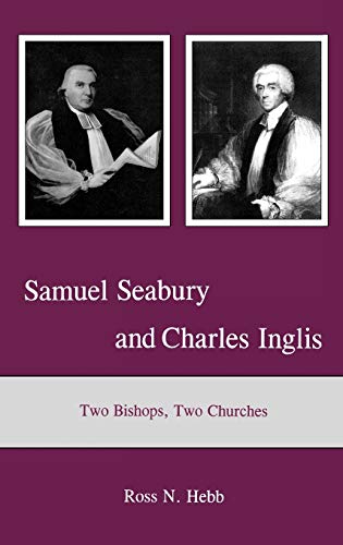 Samuel Seabury and Charles Inglis: Two Bishops, Two Churches