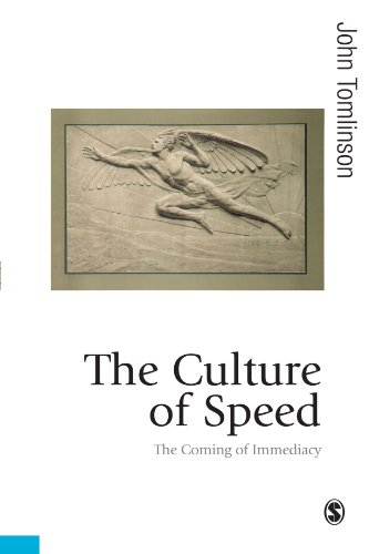 The Culture of Speed: The Coming of Immediacy (Published in Association with Theory, Culture & Society) (Theory, Culture & Society (Paperback))