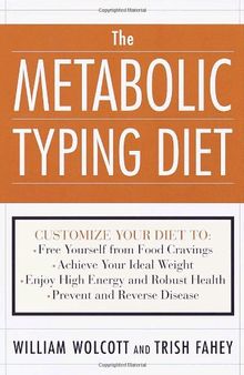 The Metabolic Typing Diet: Customize Your Diet To:  Free Yourself from Food Cravings:  Achieve Your Ideal Weight;  Enjoy High Energy and Robust Health;  Prevent and Reverse Disease