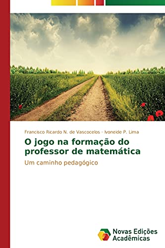 O jogo na formação do professor de matemática: Um caminho pedagógico