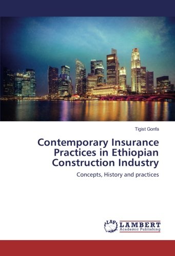 Contemporary Insurance Practices in Ethiopian Construction Industry: Concepts, History and practices