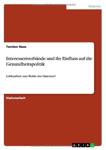 Interessenverbände und ihr Einfluss auf die Gesundheitspolitik: Lobbyarbeit zum Wohle des Patienten?