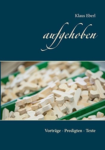 Aufgehoben: Vorträge - Predigten - Texte