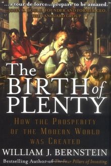 Birth of Plenty: How the Prosperity of the Modern World Was Created