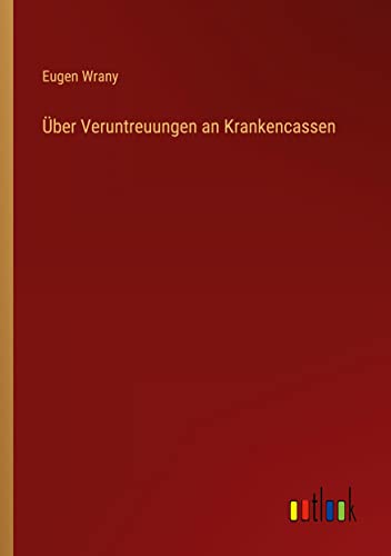 Über Veruntreuungen an Krankencassen