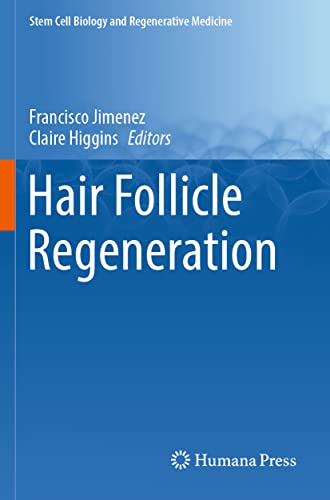 Hair Follicle Regeneration (Stem Cell Biology and Regenerative Medicine, 72, Band 72)