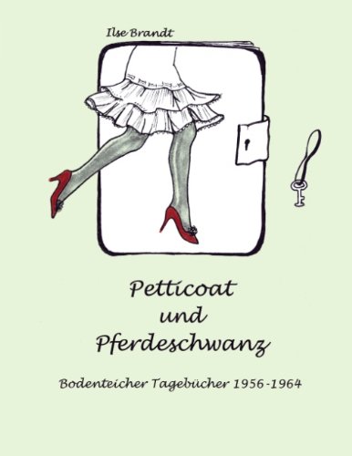 Petticoat und Pferdeschwanz: Bodenteicher Tagebücher 1956 - 1964