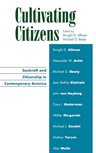 Cultivating Citizens: Soulcraft and Citizenship in Contemporary America (Applications of Political Theory)