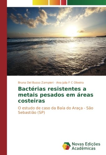 Bactérias resistentes a metais pesados em áreas costeiras: O estudo de caso da Baía do Araça - São Sebastião (SP)