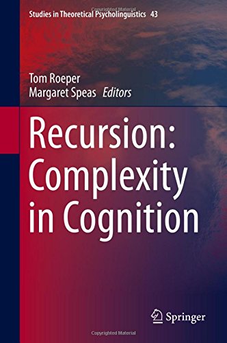 Recursion: Complexity in Cognition (Studies in Theoretical Psycholinguistics)