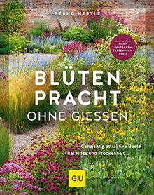 Blütenpracht ohne Gießen: Ganzjährig attraktive Beete bei Hitze und Trockenheit (GU Garten Extra)