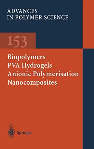 Biopolymers · PVA Hydrogels Anionic Polymerisation Nanocomposites: Volume 153, Biopolymer PVA Hydrogels Anionic Polymerisation Nanocomposites (Advances in Polymer Science, 153, Band 153)