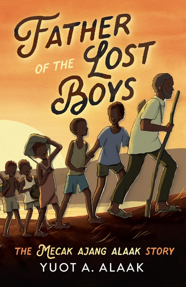 Father of the Lost Boys for Younger Readers: The Mecak Ajang Alaak Story