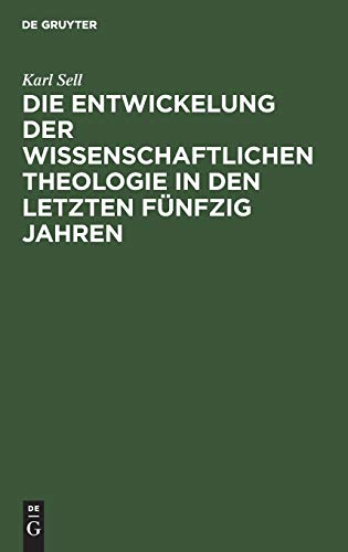 Die Entwickelung der wissenschaftlichen Theologie in den letzten fünfzig Jahren: Rede beim Antritt des Rektorats der Universität Bonn am 18. Oktober 1912