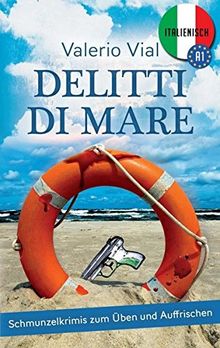 Delitti di mare: Schmunzelkrimis zum Üben und Auffrischen - Italienisch A1