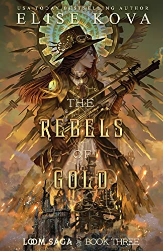 Elise Kova The Rebels Of Gold (Loom Saga, Band 3)