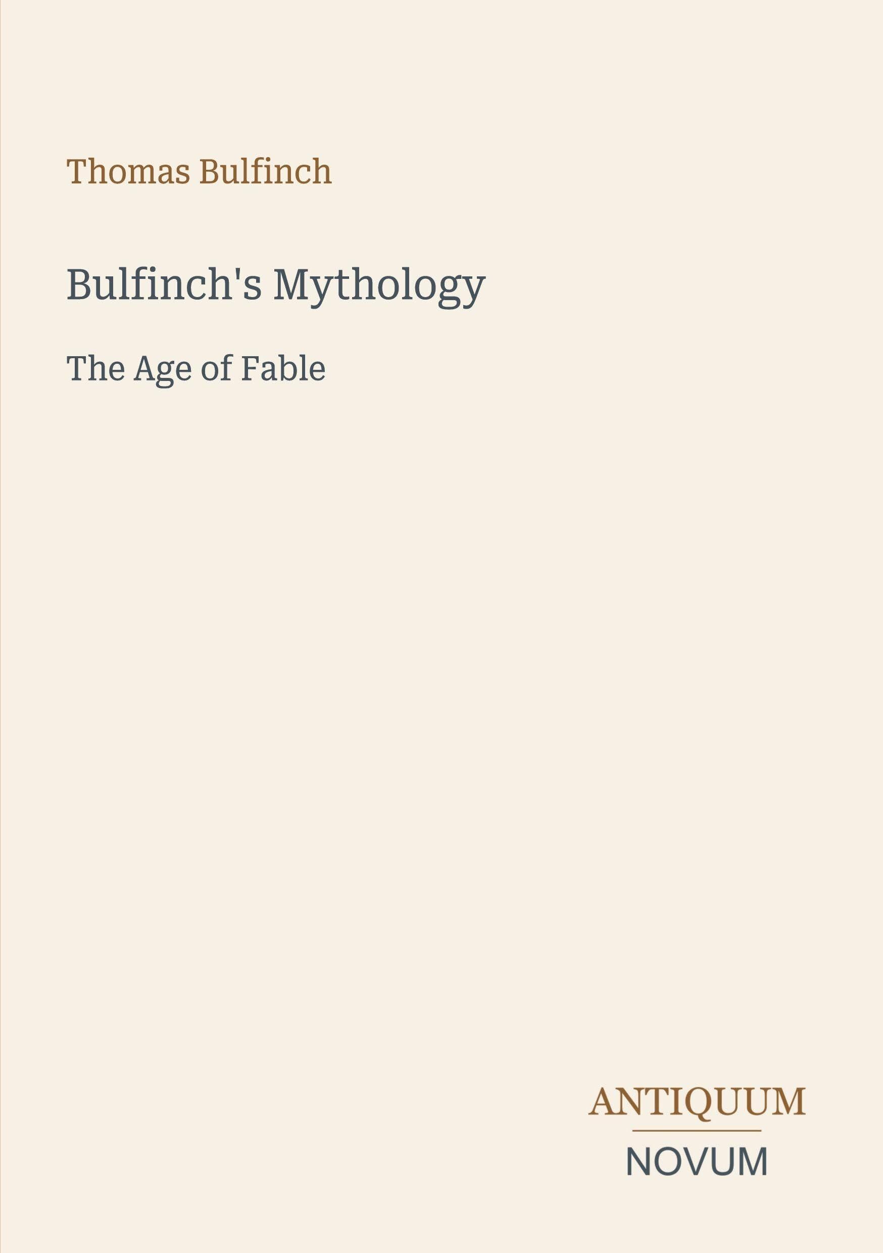 Bulfinch's Mythology: The Age of Fable