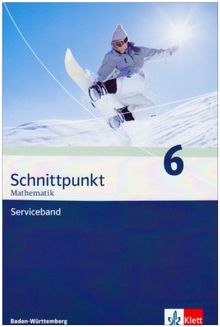 Schnittpunkt Mathematik - Ausgabe für Baden-Württemberg: Schnittpunkt Mathematik - Neubearbeitung. Serviceband 10. Schuljahr. Ausgabe Baden-Württemberg: BD 6