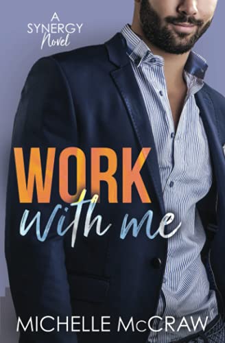 Work with Me: An Enemies-to-Lovers Office Romance (Synergy Office Romance, Band 1)