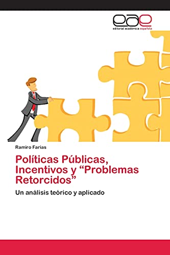 Políticas Públicas, Incentivos y “Problemas Retorcidos”: Un análisis teórico y aplicado