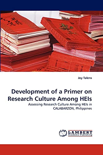 Development of a Primer on Research Culture Among HEIs: Assessing Research Culture Among HEIs in CALABARZON, Philippines