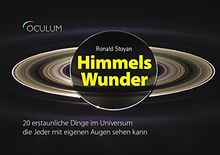 Himmels-Wunder: 20 erstaunliche Dinge im Universum, die jeder mit eigenen Augen sehen kann. Mit einem Vorwort von Ranga Yogeshwar