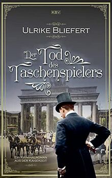 Der Tod des Taschenspielers: Ein Kriminalroman aus der Kaiserzeit (KBV-Krimi)