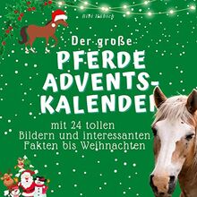 Der grosse Pferde-Adventskalender: mit 24 tollen Bildern und interessanten Fakten bis Weihnachten