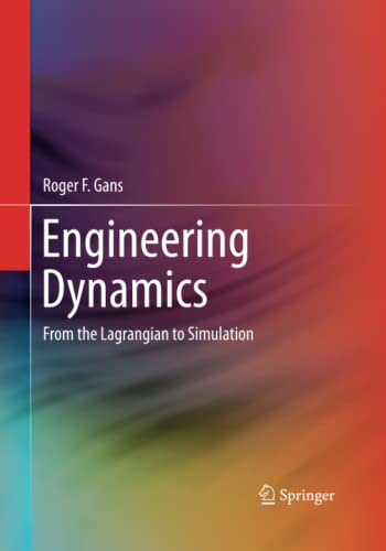 Engineering Dynamics: From the Lagrangian to Simulation (Mechanical Engineering)