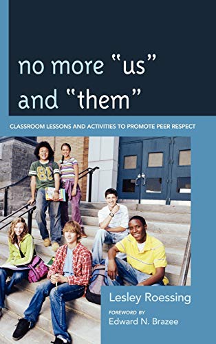 No More Us and Them: Classroom Lessons and Activities to Promote Peer Respect