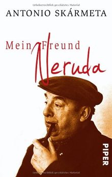 Mein Freund Neruda: Begegnungen mit einem Dichter von Antonio Skármeta | Buch | Zustand gut