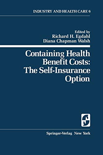 Containing Health Benefit Costs: The Self-Insurance Option (Springer Series on Industry and Health Care, 6, Band 6)