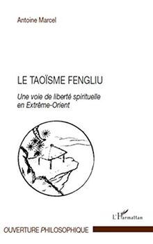 Le taoïsme fengliu : une voie de liberté spirituelle en Extrême-Orient