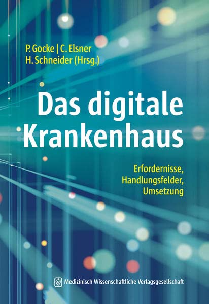 Das digitale Krankenhaus: Erfordernisse, Handlungsfelder, Umsetzung