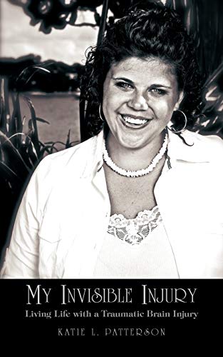 My Invisible Injury: Living Life with a Traumatic Brain Injury