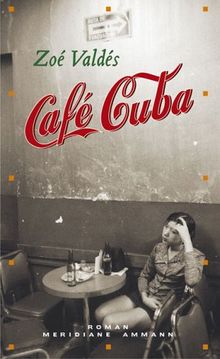 Cafe Cuba. Eine turbulente und leidenschaftliche Irrfahrt des Herzens