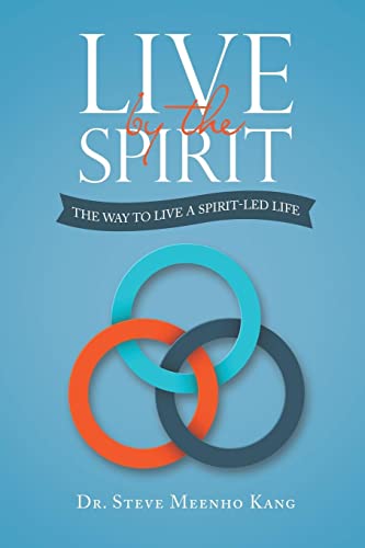 Live by the Spirit: The Way to Live a Spirit-Led Life