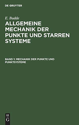 Mechanik der Punkte und Punktsysteme (E. Budde: Allgemeine Mechanik der Punkte und starren Systeme)