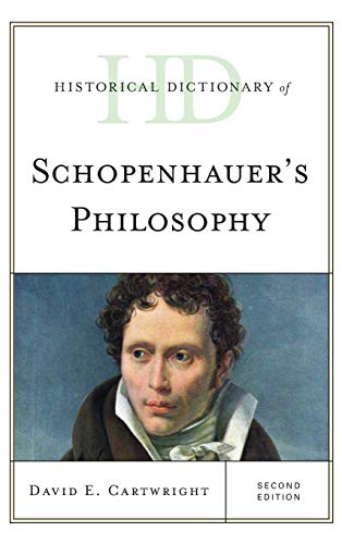 Historical Dictionary of Schopenhauer's Philosophy, Second Edition (Historical Dictionaries of Religions, Philosophies and Movements)