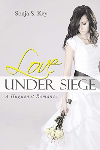 Love under Siege: A Huguenot Romance