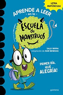 Aprender a leer en la Escuela de Monstruos 11 - Primer día, ¡qué alegría!: En letra MAYÚSCULA para aprender a leer (Libros para niños a partir de 5 años) (Montena, Band 11)